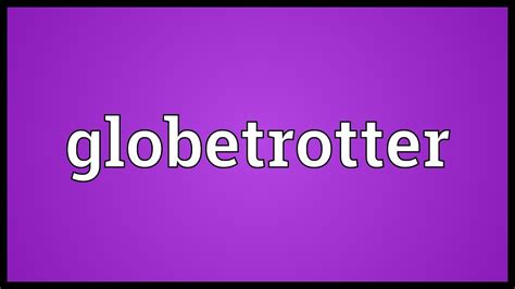 globetrotter meaning in bengali <b>reprahs </b>